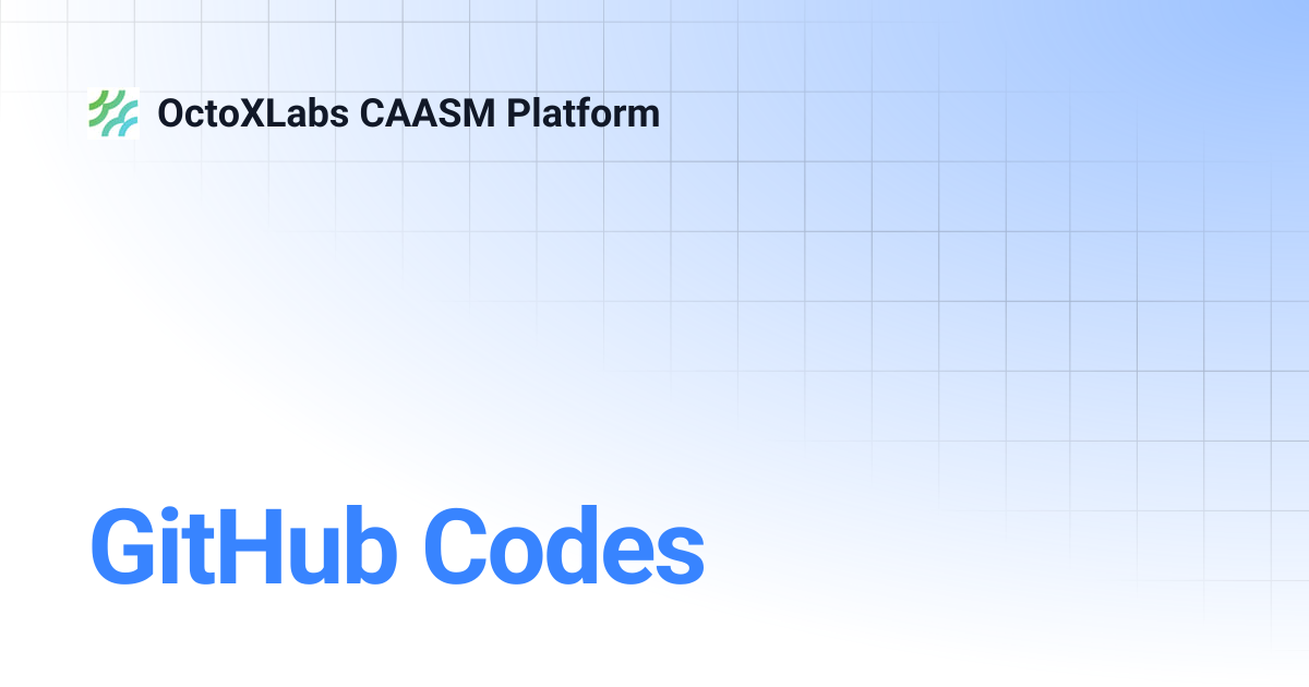 GitHub Codes | OctoXLabs CAASM Platform