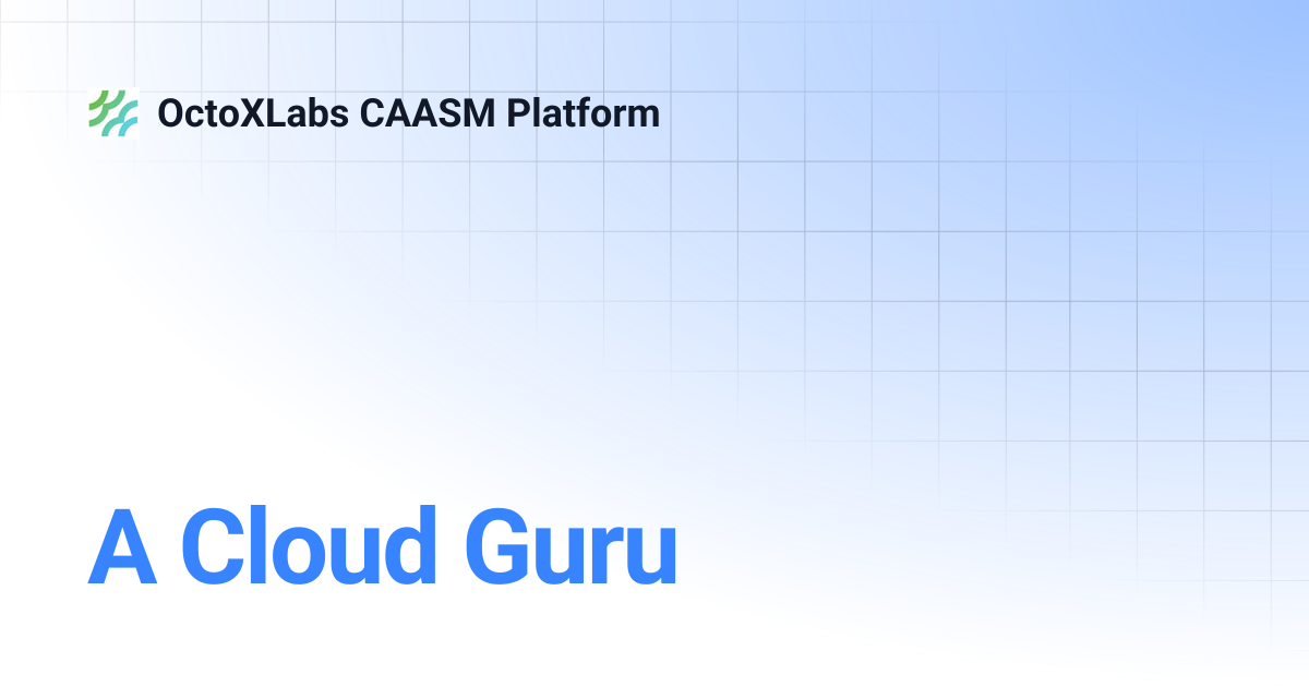 A Cloud Guru | OctoXLabs CAASM Platform