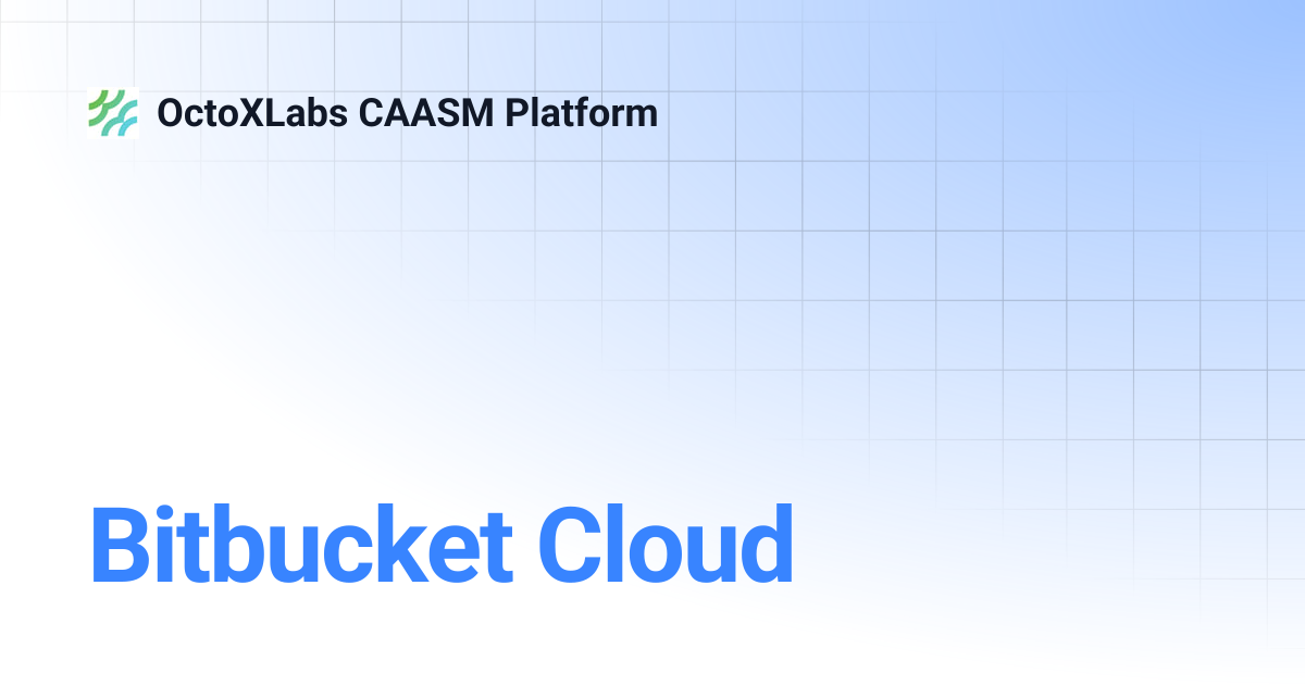 Bitbucket Cloud | OctoXLabs CAASM Platform