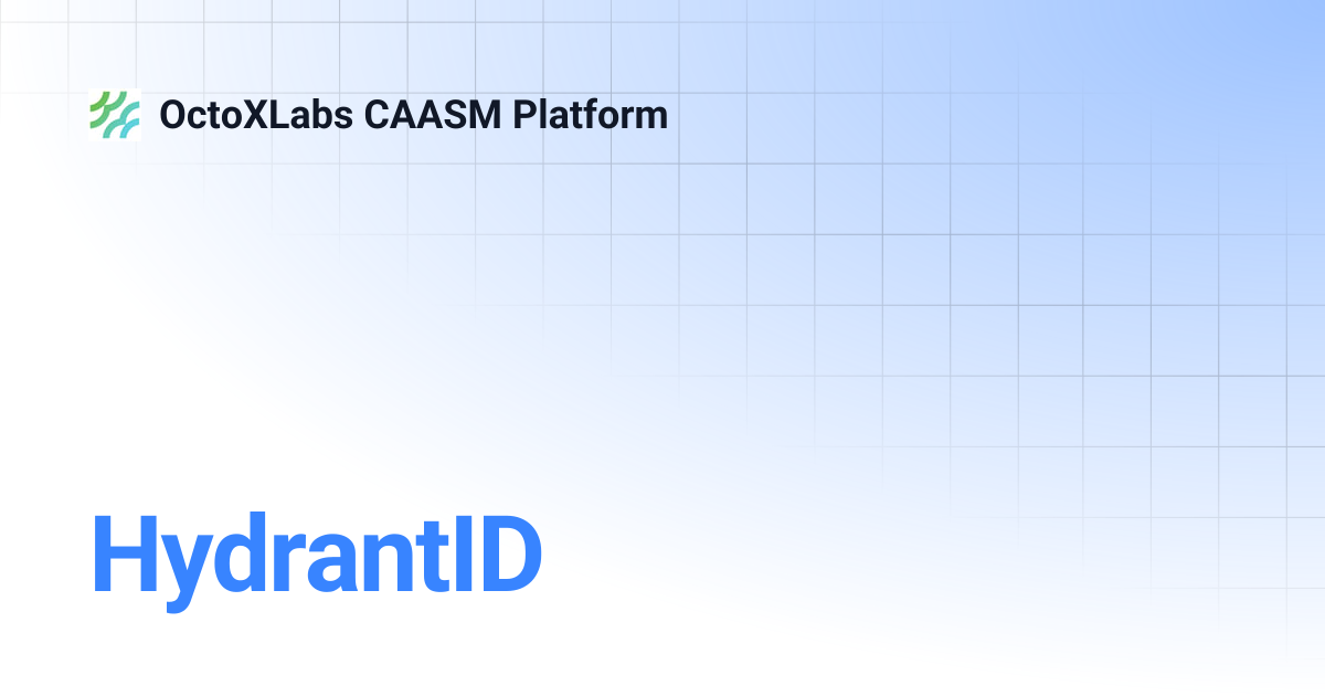 HydrantID | OctoXLabs CAASM Platform