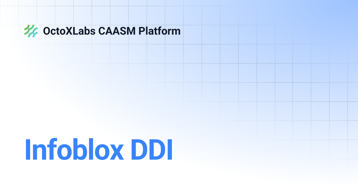 Infoblox DDI | OctoXLabs CAASM Platform