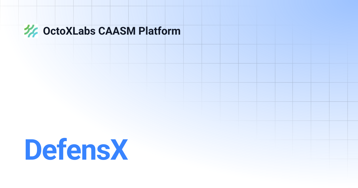 DefensX | OctoXLabs CAASM Platform